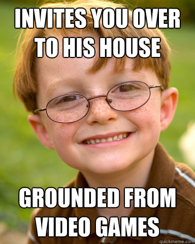 invites you over to his house grounded from video games  Disappointing Childhood Friend