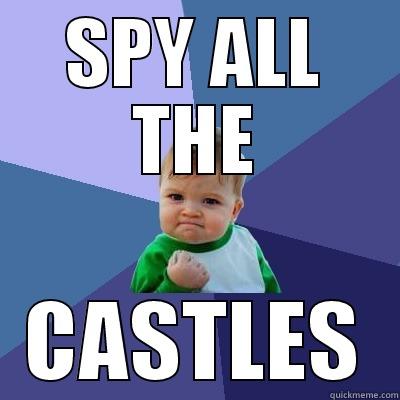 SPY ALL THE CASTLES Success Kid
