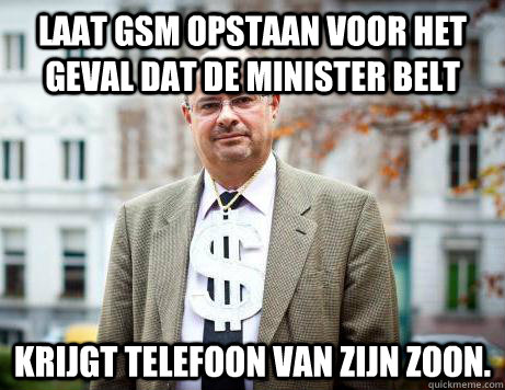 Laat gsm opstaan voor het geval dat de minister belt Krijgt telefoon van zijn zoon.  Marc De Clercq