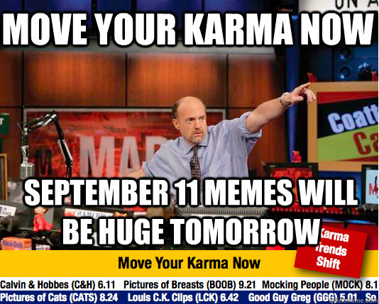 Move your karma now September 11 Memes will be huge tomorrow  Mad Karma with Jim Cramer