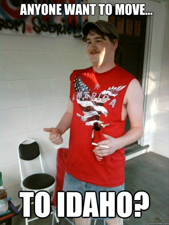 anyone want to move... to Idaho?  Redneck Randal