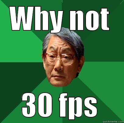 WHY NOT 30 FPS High Expectations Asian Father
