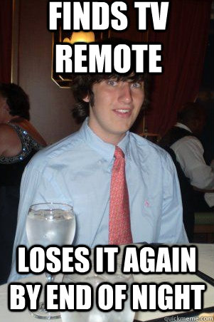 finds tv remote loses it again by end of night  