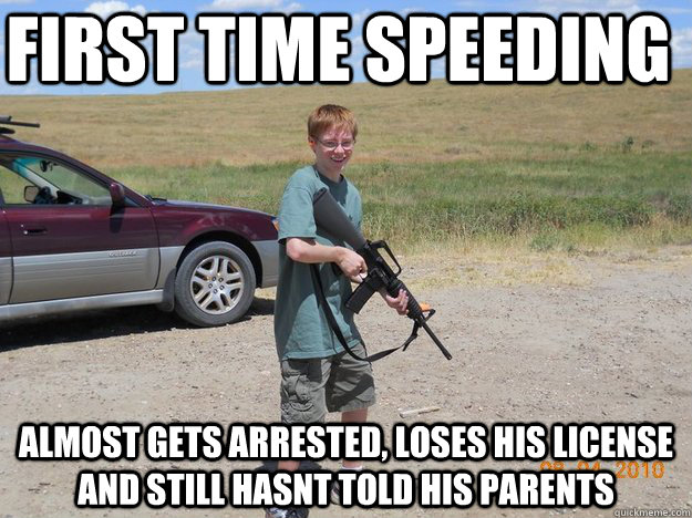first time speeding Almost gets arrested, loses his license and still hasnt told his parents - first time speeding Almost gets arrested, loses his license and still hasnt told his parents  Misc