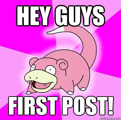 Hey guys first post!  Slowpoke