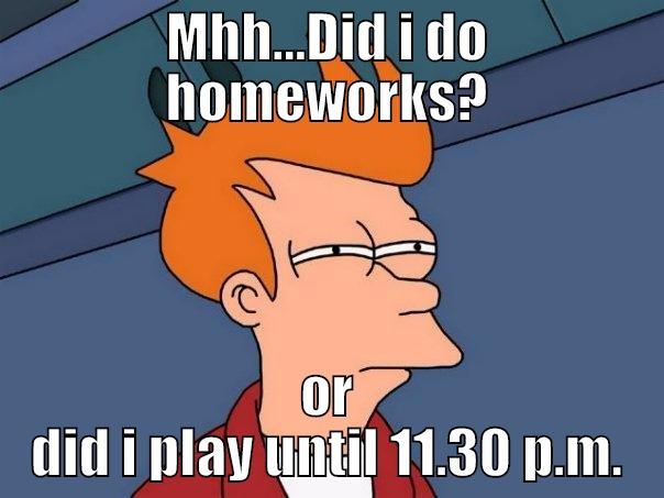 The Questions of Life - MHH...DID I DO HOMEWORKS? OR DID I PLAY UNTIL 11.30 P.M. Futurama Fry