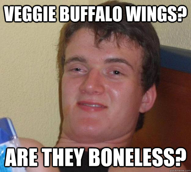 Veggie buffalo wings? are they boneless?  10 Guy