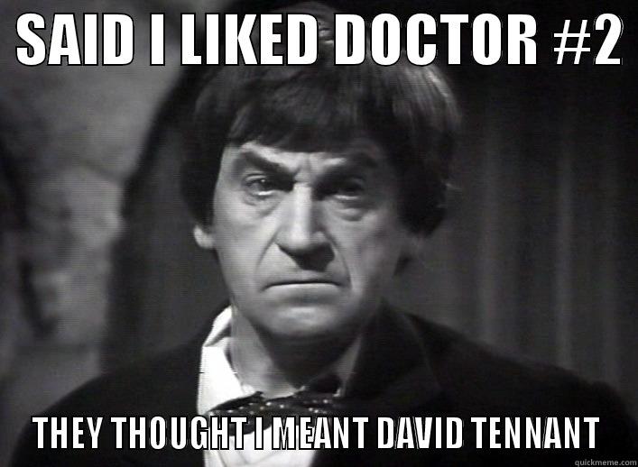 Grumpy Doctor #2 -  SAID I LIKED DOCTOR #2  THEY THOUGHT I MEANT DAVID TENNANT Misc