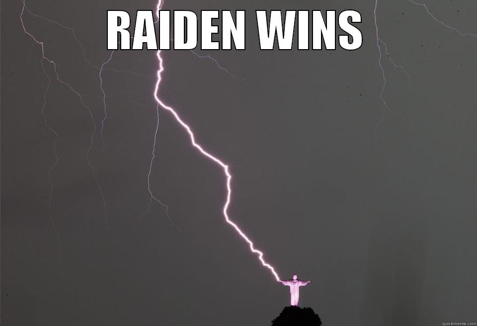 RAIDEN WINS  Misc