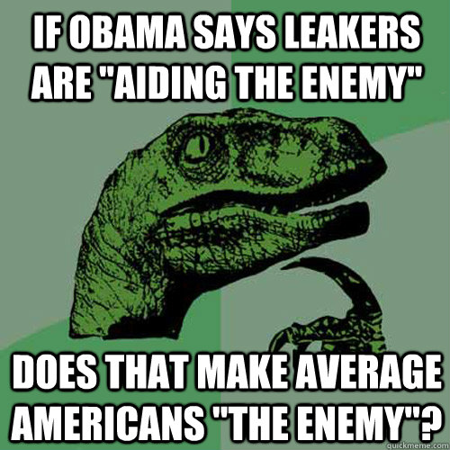 If Obama says leakers are 