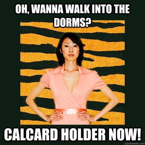 Oh, wanna walk into the Dorms? CALCARD HOLDER NOW!  Tiger Mom