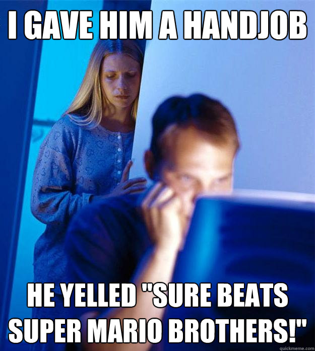 i gave him a handjob he yelled 