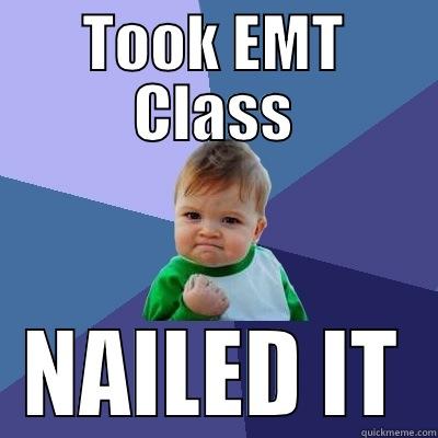 TOOK EMT CLASS NAILED IT Success Kid