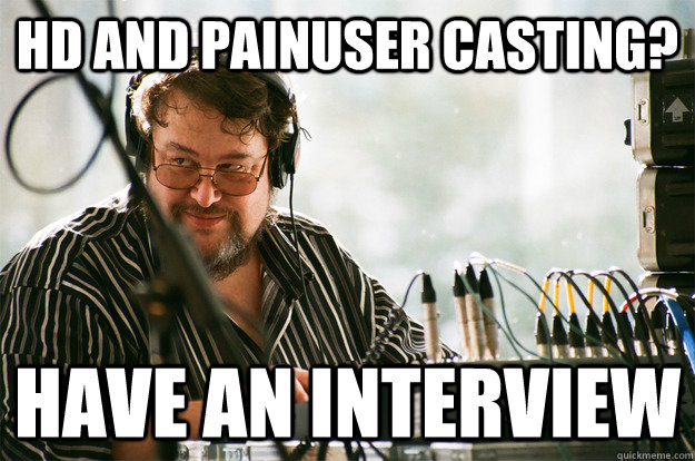 HD and painuser casting? Have an interview  