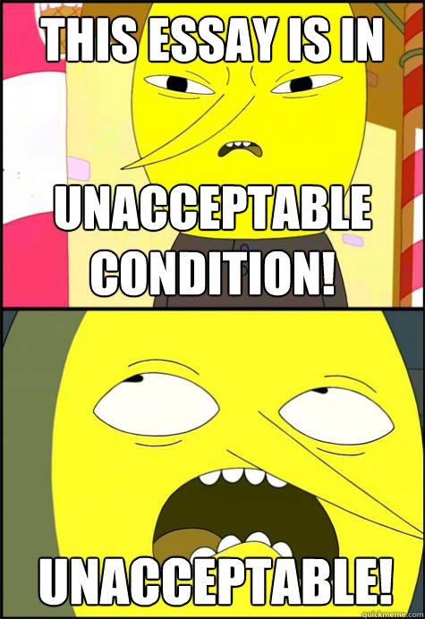 This essay is in Unacceptable Condition! Unacceptable!  Lemongrab