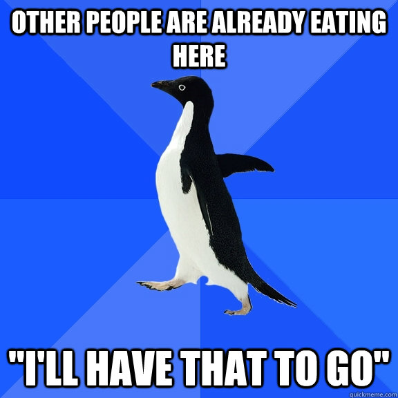 Other people are already eating here 