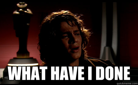  What have I done -  What have I done  Regretfull Anakin