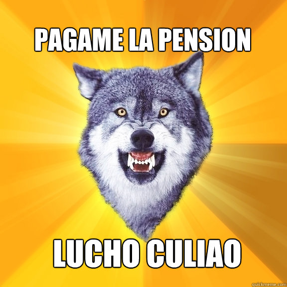 pagame la pension   lucho culiao  Courage Wolf