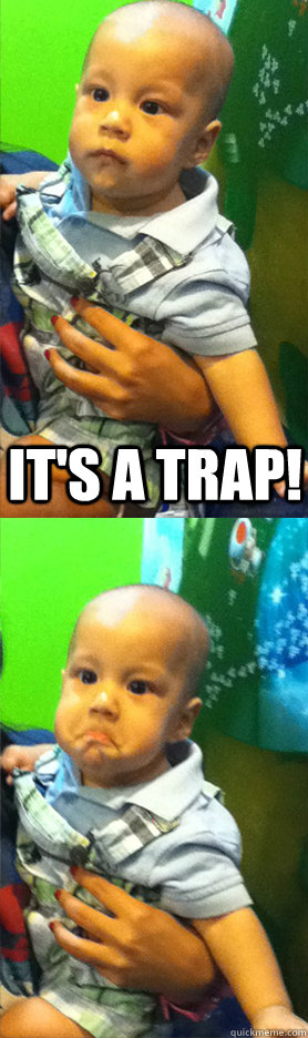 IT'S A TRAP!   
