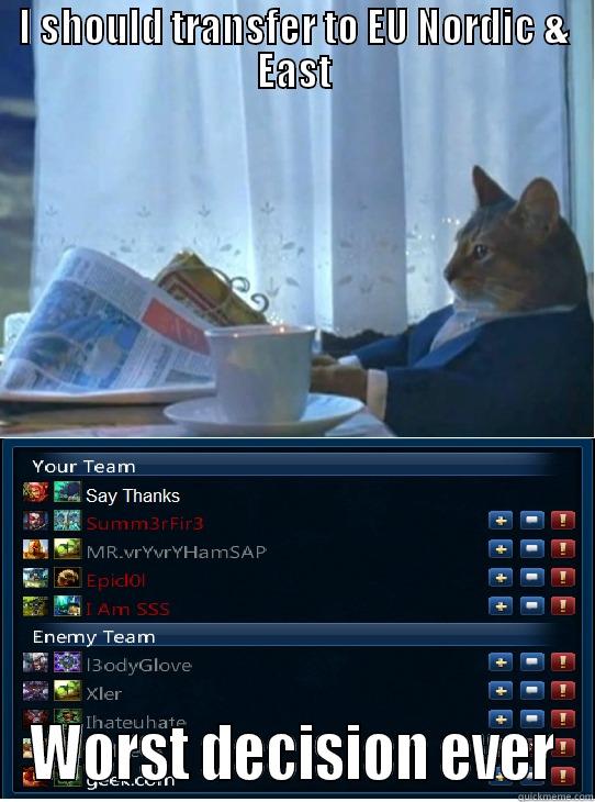 I SHOULD TRANSFER TO EU NORDIC & EAST WORST DECISION EVER Misc