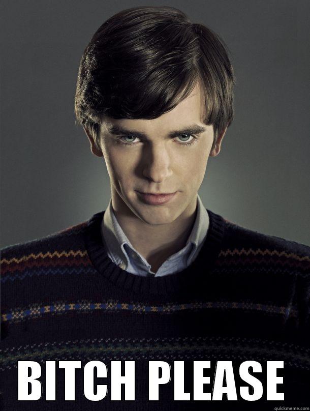 Norman Bates - Creepy -  BITCH PLEASE Misc