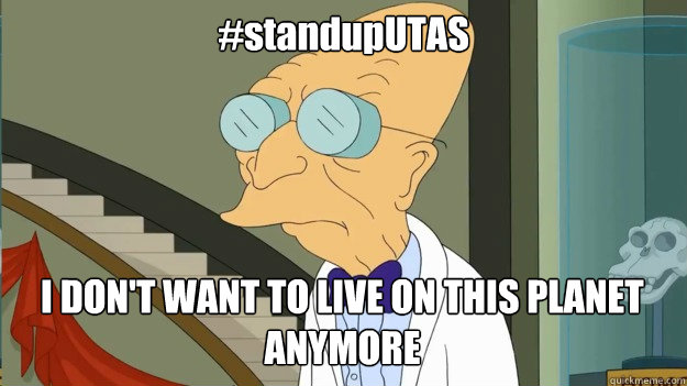 #standupUTAS I DON'T WANT TO LIVE ON THIS PLANET ANYMORE  I Dont Want To Live On This Planet Anymore