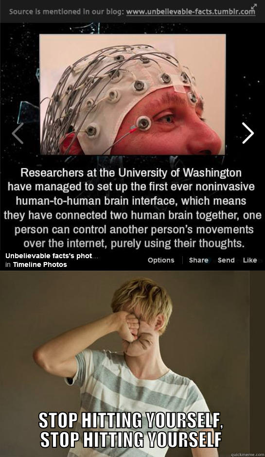 The only use -  STOP HITTING YOURSELF, STOP HITTING YOURSELF Misc