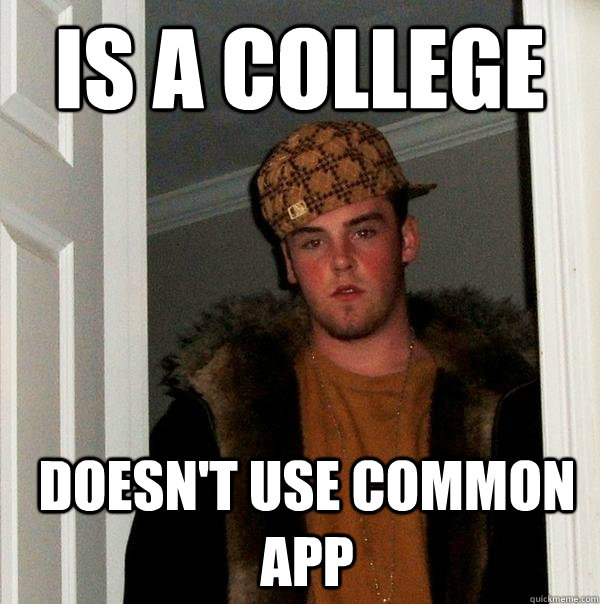 Is A College Doesn t Use Common App Scumbag Steve Quickmeme is-a-college-doesn-t-use-common-app-scumbag-steve-quickmeme