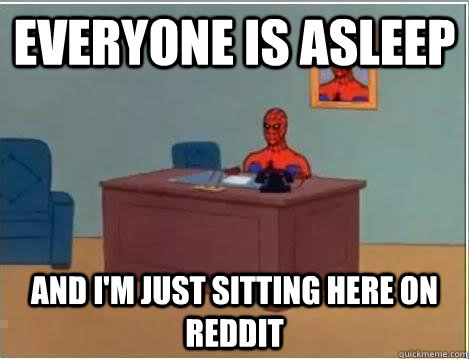 Everyone is asleep And I'm just sitting here on reddit  Spiderman Desk