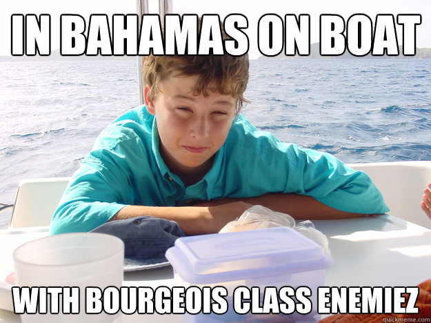 in bahamas on boat with bourgeois class enemiez - in bahamas on boat with bourgeois class enemiez  Nihilist Kid