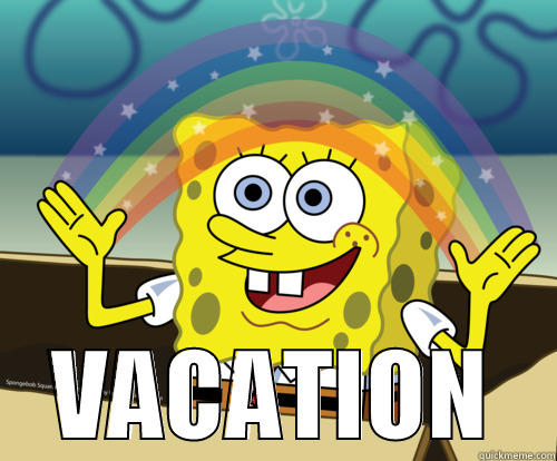 Vacation IS HERE -  VACATION Spongebob rainbow