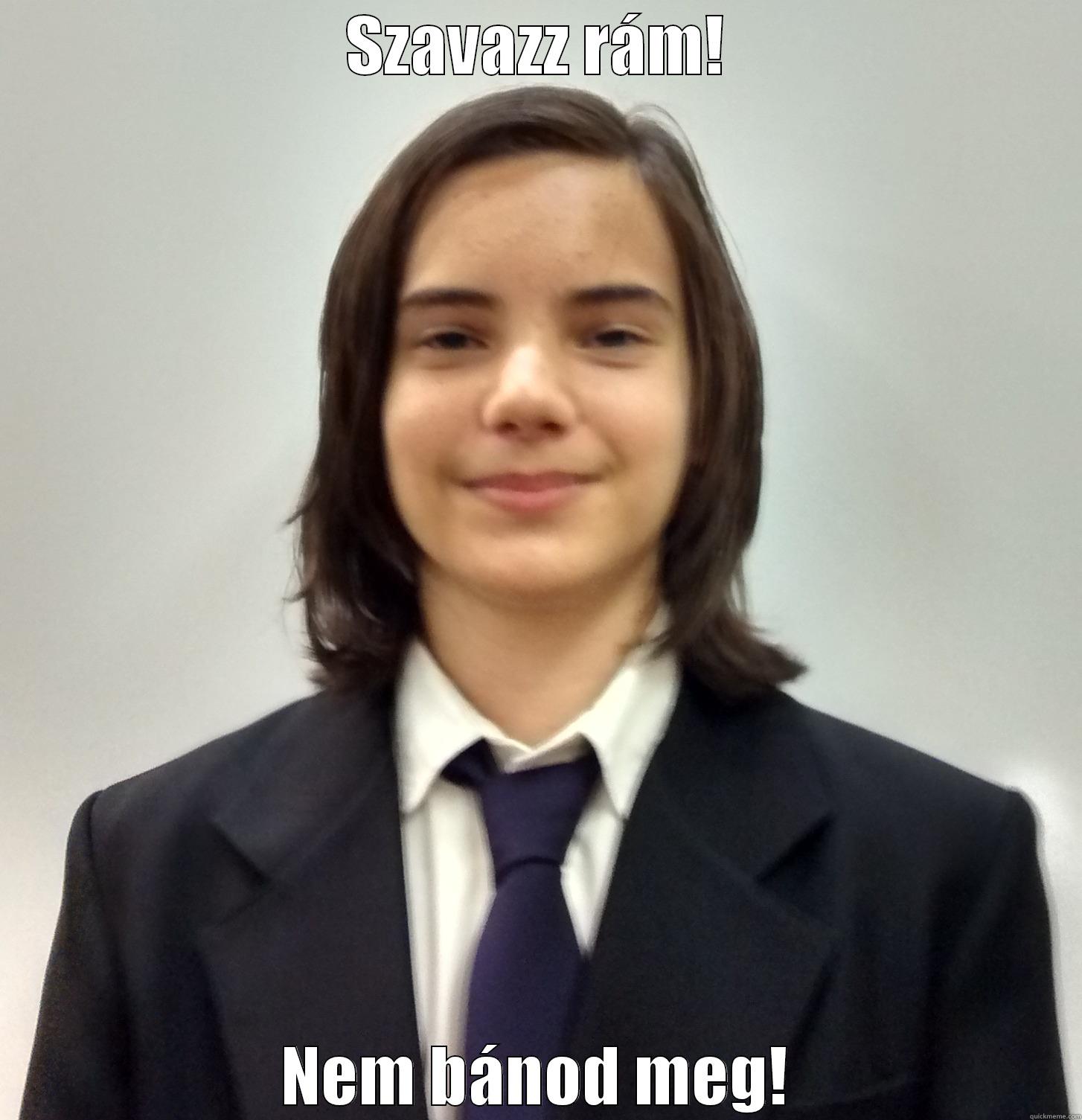 SZAVAZZ RÁM! NEM BÁNOD MEG! Misc