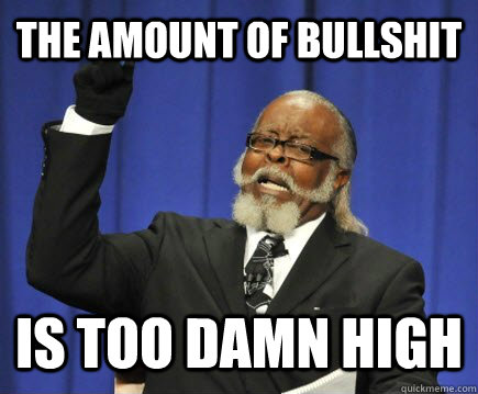 The amount of bullshit is too damn high - The amount of bullshit is too damn high  Too Damn High