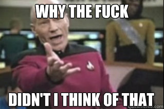 WHY THE FUCK didn't i think of that  star trek