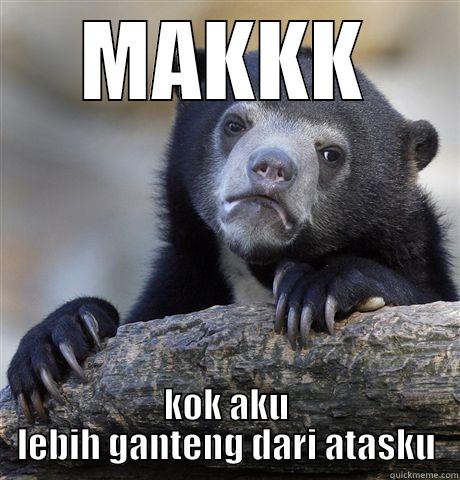 MAKKK KOK AKU LEBIH GANTENG DARI ATASKU Confession Bear