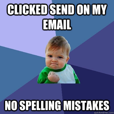 Clicked send on my email  no spelling mistakes - Clicked send on my email  no spelling mistakes  Success Kid