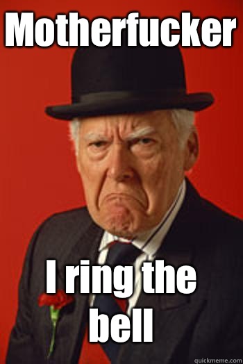 Motherfucker  I ring the bell  - Motherfucker  I ring the bell   Pissed old guy