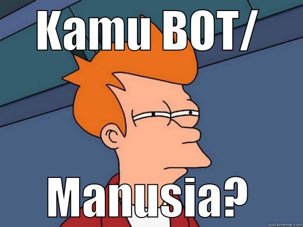 KAMU BOT/ MANUSIA? Futurama Fry