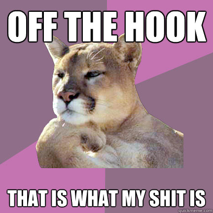 off the hook that is what my shit is - off the hook that is what my shit is  Poetry Puma