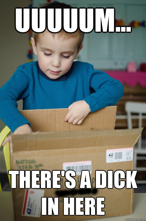uuuuum... there's a dick in here  