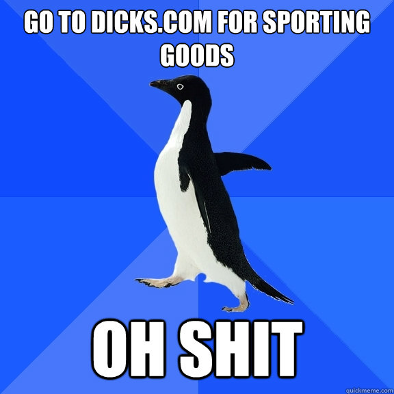 Go to Dicks.com for Sporting goods OH Shit  Socially Awkward Penguin