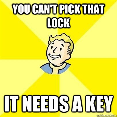 You can't pick that lock It needs a key  Fallout 3