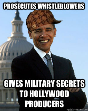prosecutes whistleblowers gives military secrets to hollywood producers  Scumbag Obama