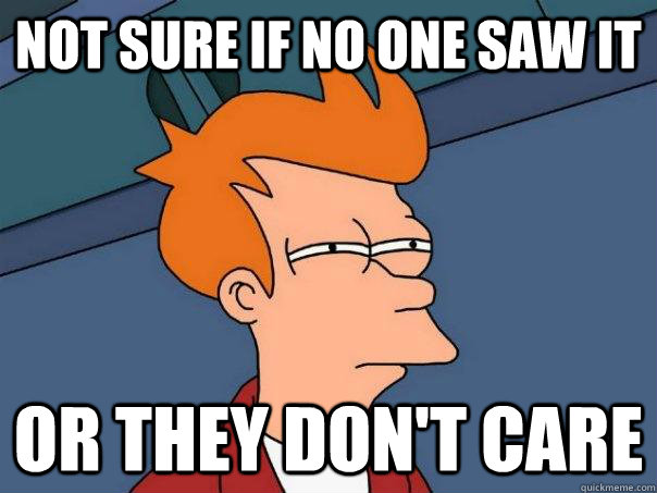 Not sure if no one saw it or they don't care  Futurama Fry