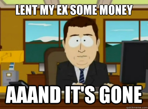 Lent my ex some money aaand it's gone  South Park Banker