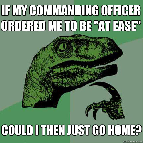 if my commanding officer ordered me to be 