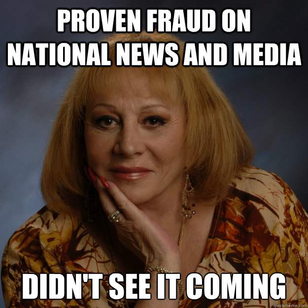 proven fraud on national news and media  didn't see it coming   