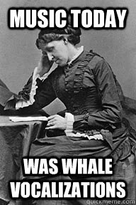 Music today was whale vocalizations  UU Problems