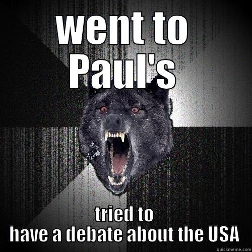 WENT TO PAUL'S TRIED TO HAVE A DEBATE ABOUT THE USA Insanity Wolf