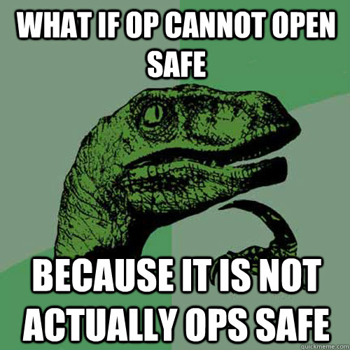 What if OP cannot open Safe Because it is not actually OPs safe  Philosoraptor